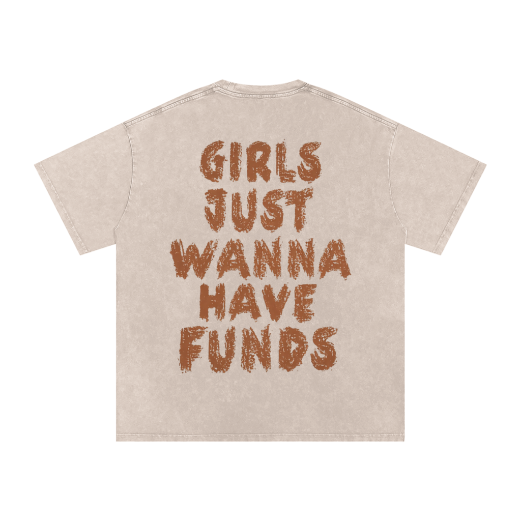 Girls Just Wanna Have Funds T-Shirts