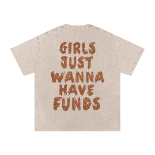 Girls Just Wanna Have Funds T-Shirts